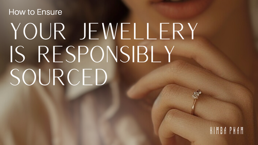 How to Ensure Your Jewellery is Responsibly Sourced